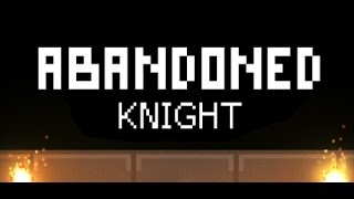 Abandoned Knight || Action Adventure Game