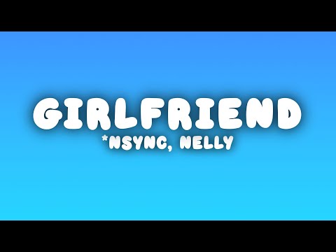 *NSYNC - Girlfriend (The Neptunes Remix) (Lyrics) ft. Nelly