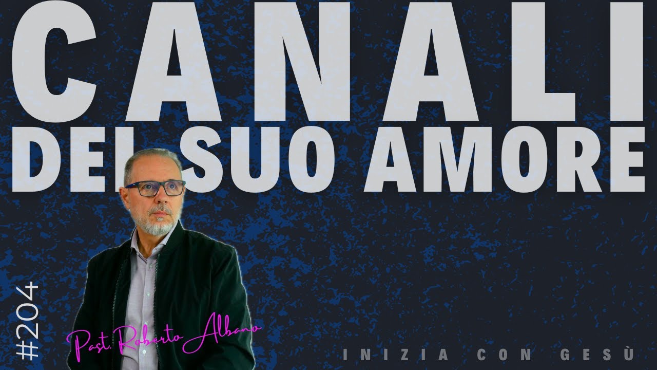 INIZIA CON GESÙ! - "Canali del Suo Amore"