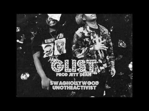 Swaghollywood - Glist Ft. Unotheactivist (Prod. Jett Dean)