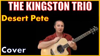 Desert Pete Cover by The Kingston Trio