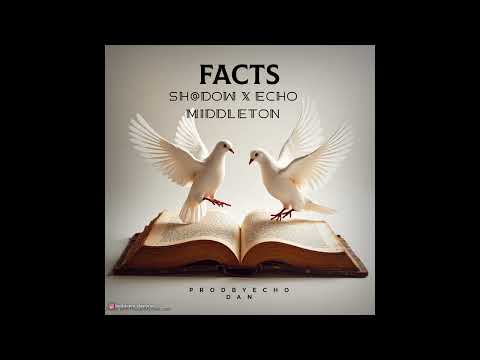 Facts - Sh@dow ft. Echo Middleton 