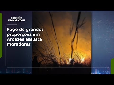 Fogo de grandes proporções em Aroazes assusta moradores