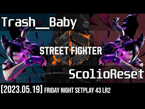 (SF6) Friday Night SetPlay 43- Trash__Baby vs ScolioReset [Losers Round 2 - 2023.05.19]