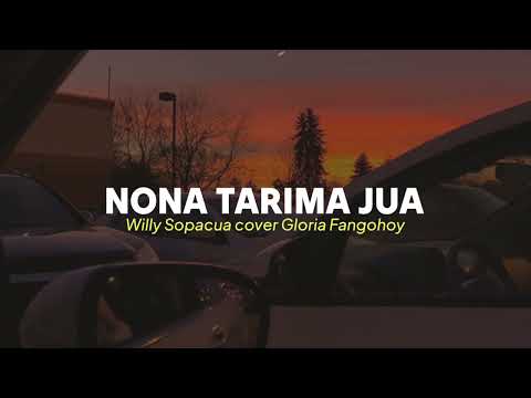 Nona Tarima Jua - Willy Sopacua cover By Gloria Fangohoy (video lirik)