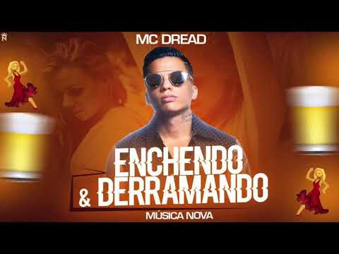 MC DREAD - ENCHENDO E DERRAMANDO - MÚSICA NOVA