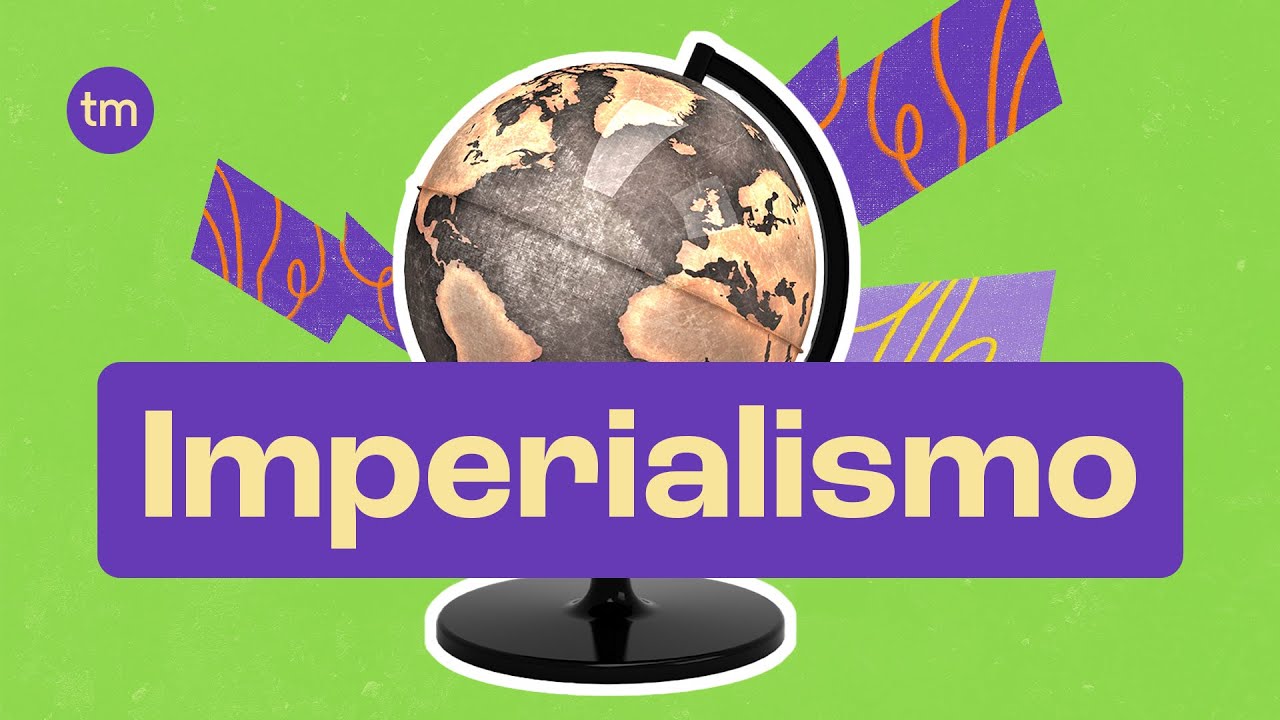 O que foi o IMPERIALISMO?