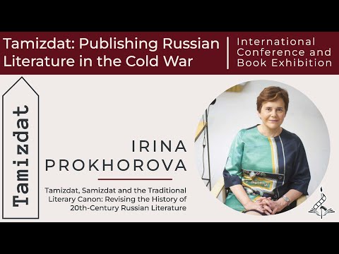 Irina Prokhorova. “Tamizdat, Samizdat and the Traditional Literary Canon” (Keynote Lecture II)
