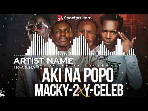Aki Na PoPo ft Macky 2 x Y Celeb - Tababanununa