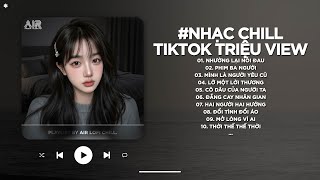 Nhạc Chill TikTok Triệu View - Những Bản Lofi Buồn Hay Nhất Hiện Nay - Nhạc Lofi Chill Buồn 2026