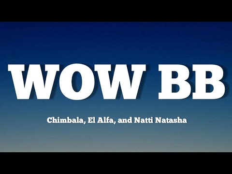 Natti Natasha, El Alfa & Chimbala - WOW BB (Letra)