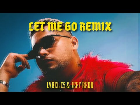 (LET ME GO REMIX) Lvbel C5 ft. Jeff Redd