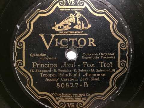 Carabelli Jazz Band mit Troupe Estudiantil Ateniense, Principe Azul, Foxtrot, Buenos Aires, 1928