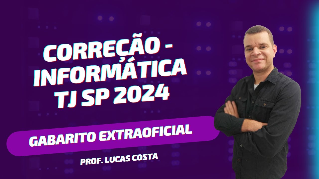 Correção PROVA TJ SP 2024 - Informática