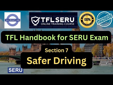 TfL SERU Book 2023 in Audio / PHV Driver Handbook / Section 7: Safer Driving