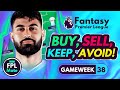 FPL GW38 TRANSFER TIPS! | Buy, Sell, Keep & Avoid for Gameweek 38 Fantasy Premier League 2023-24