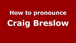 How to pronounce Craig Breslow