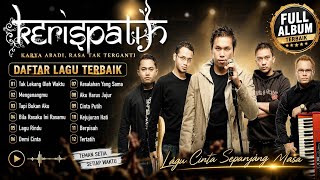 Download lagu NOSTALGIA π KERISPATIH FULL ALBUM TERBAIK , TAK LEKANG OLEH WAKTU, BILA RASAKU INI RASAMU mp3 Download lagu NOSTALGIA π KERISPATIH FULL ALBUM TERBAIK , TAK LEKANG OLEH WAKTU, BILA RASAKU INI RASAMU mp3