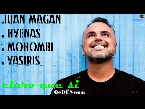 Juan Magan x Hyenas x Mohombi x Yasiris - claro que si (QoDES remix) (exclu)
