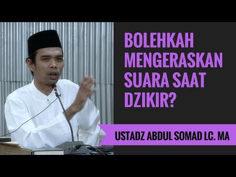 Bolehkah Mengeraskan Suara Saat Dzikir? - Ustadz Abdul Somad Lc. MA