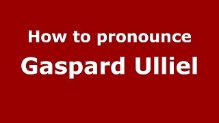 How to pronounce Gaspard Ulliel