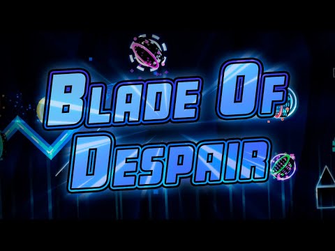 BoJ XXL Remaster! - Blade of Despair Layout [Extreme Demon] by hawkyre
