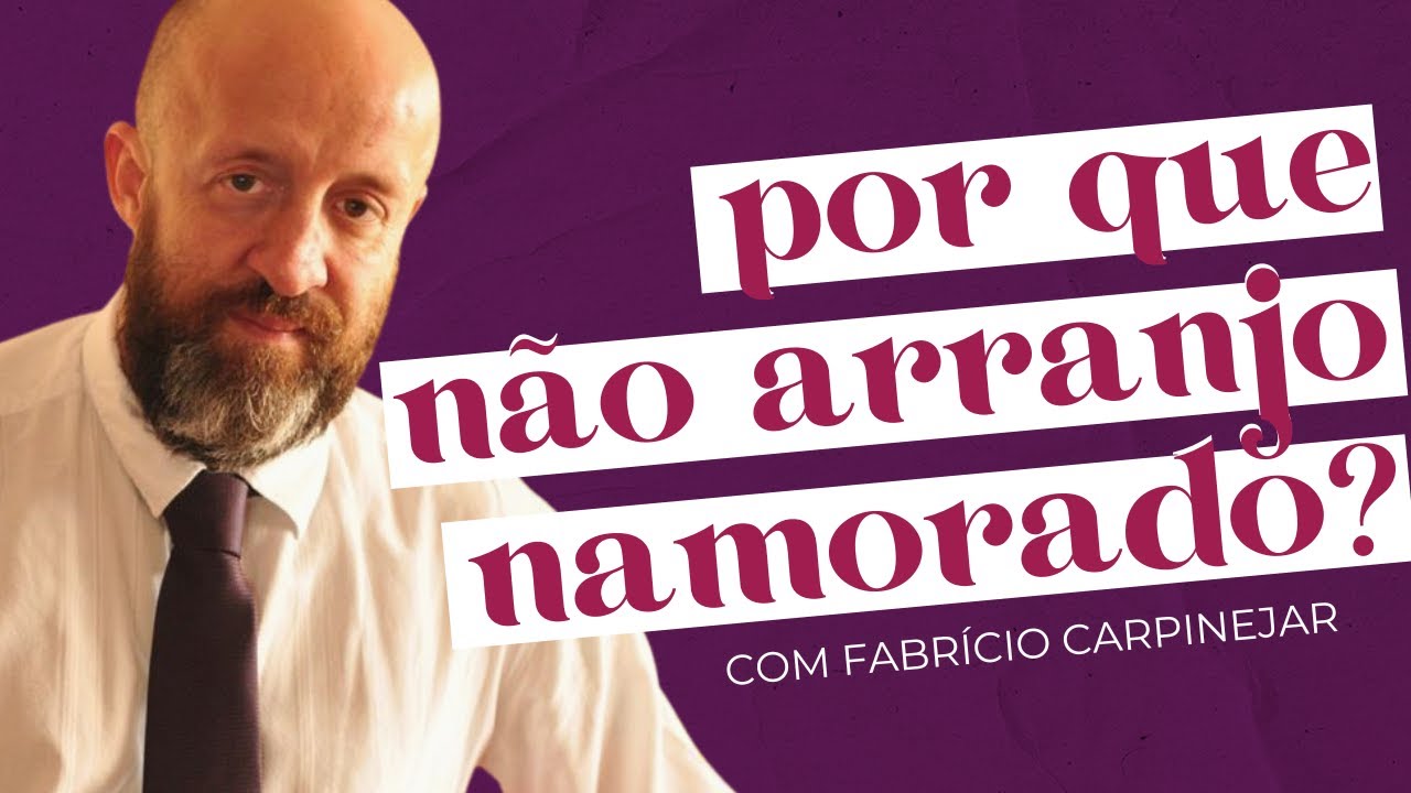 MOTIVOS PARA VOCÊ NÃO CONSEGUIR ARRUMAR UM NAMORADO com Fabrício Carpinejar | Soltos