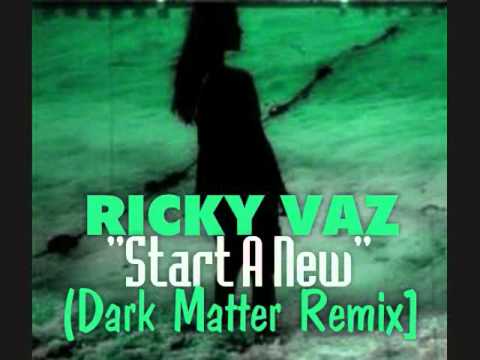 Ricky Vaz - Start A New (Dark Matter Remix)