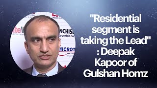 Residential segment is taking the Lead : Deepak Kapoor of Gulshan Homz  image