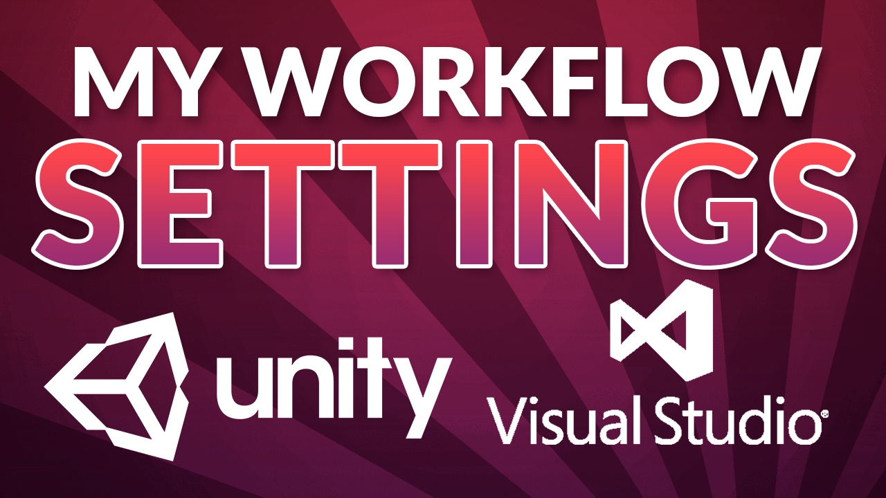 MY SETTINGS! - Unity & Visual Studio Setup