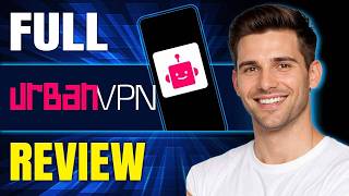 UrbanVPN Full Review (2026) | Worth It