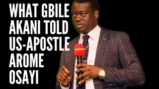 What Gbile Akanni Told Us ---Apostle Arome Osayi