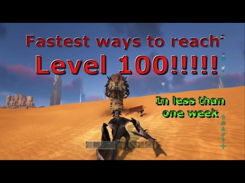 Fastest ways to get to level 100