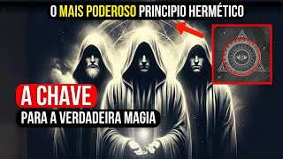 O Princípio Hermético PERDIDO [Quase Banido!] Este Ensinamento Antigo é a CHAVE para a MÁGICA MENTAL