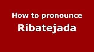 How to pronounce Ribatejada