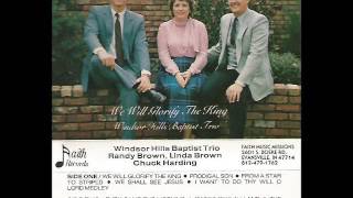 We Will Glorify The King Winsor Hills Baptist Trio