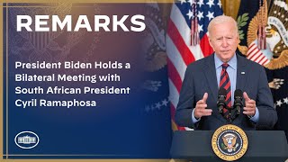 President Biden Holds a Bilateral Meeting with South African President Cyril Ramaphosa