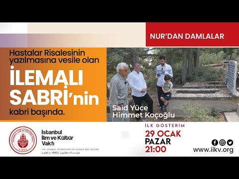Hastalar Risâlesi'nin yazılmasına vesile olan İLEMALI SABRİ'nin kabri / Said Yüce, Himmet Koçoğlu