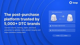 Redefine the post purchase experience with Loop