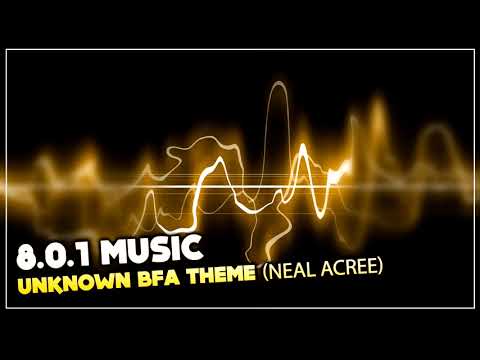 8.0.1 Music - "Unknown theme" Neal Acree  | Battle for Azeroth Music
