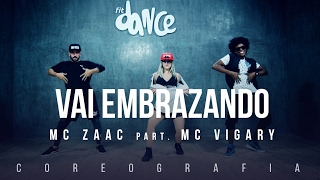 Vai Embrazando - MC Zaac part. MC Vigary - Coreografia |  FitDance TV