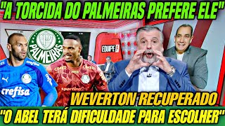 🔥 “A TORCIDA DO PALMEIRAS JÁ ESCOLHEU!” WEVERTON RECUPERADO E ABEL TEM DÚVIDA NA ESCALAÇÃO! 😱💚