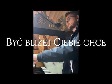 Być bliżej Ciebie chcę (Lyric Video)