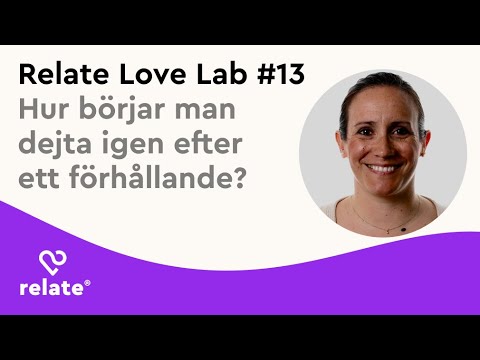 Relate Love Lab #13 - Hur börjar man dejta igen efter ett förhållande?