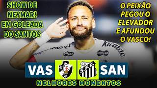 GOLEADA E SHOW DE NEYMAR | Vasco x Santos | Melhores Momentos | Brasileirão 2026 | 16/08/2026
