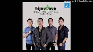 Download lagu Hijau Daun - Sesuatu Yang Sempurna mp3