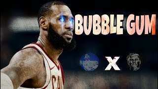 LeBron James Mix ~ &quot;BUBBLE GUM&quot; Collab with CP Mixtapes!