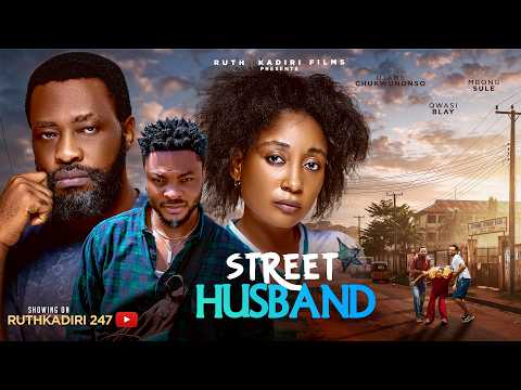 STREET HUSBAND - RUTH KADIRI, UJAM CHUKWUNONSO, QWASI BLAY, MBONG SULE, CJAY NWOKS