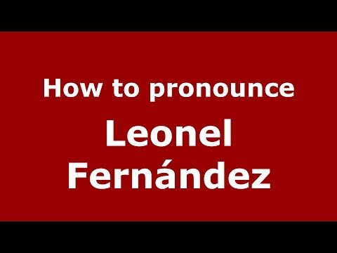 How to pronounce Leonel Fernández (Dominican Republic) - PronounceNames.com