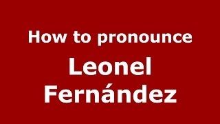 How to pronounce Leonel Fernández
